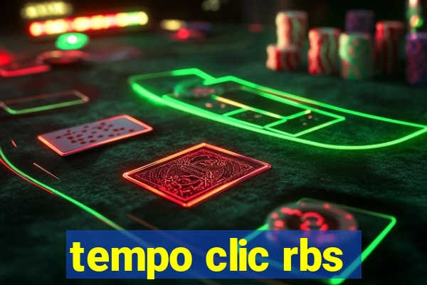 tempo clic rbs